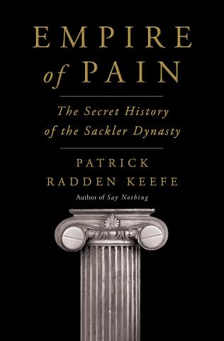 Book Cover for the book Empire of Pain: The Secret History of the Sackler Dynasty by Patrick Radden Keefe. Black cover with a white pillar that looks like Roman or Greek style architecture.   
