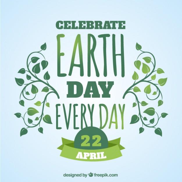 Picture that says Celebrate Earth Day Everyday. April 22 and has vine like leaf design.