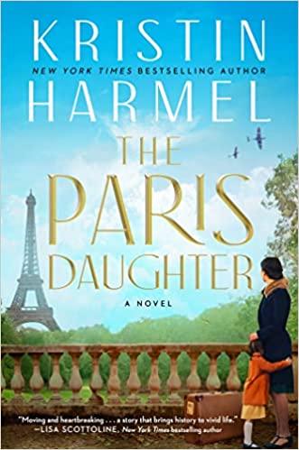 Image of the book cover Book Title: The Paris Daughter By Kristin Harmel featuring blue skies, the Eiffel Tower in the distance and a woman with a little girl on a bridge.