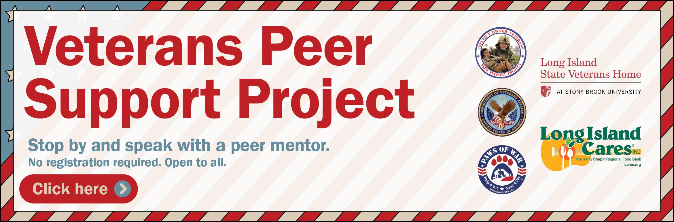 Veterans Peer Support Project. Stop by and speak with a peer mentor. No registration required. Open to all. Click here.