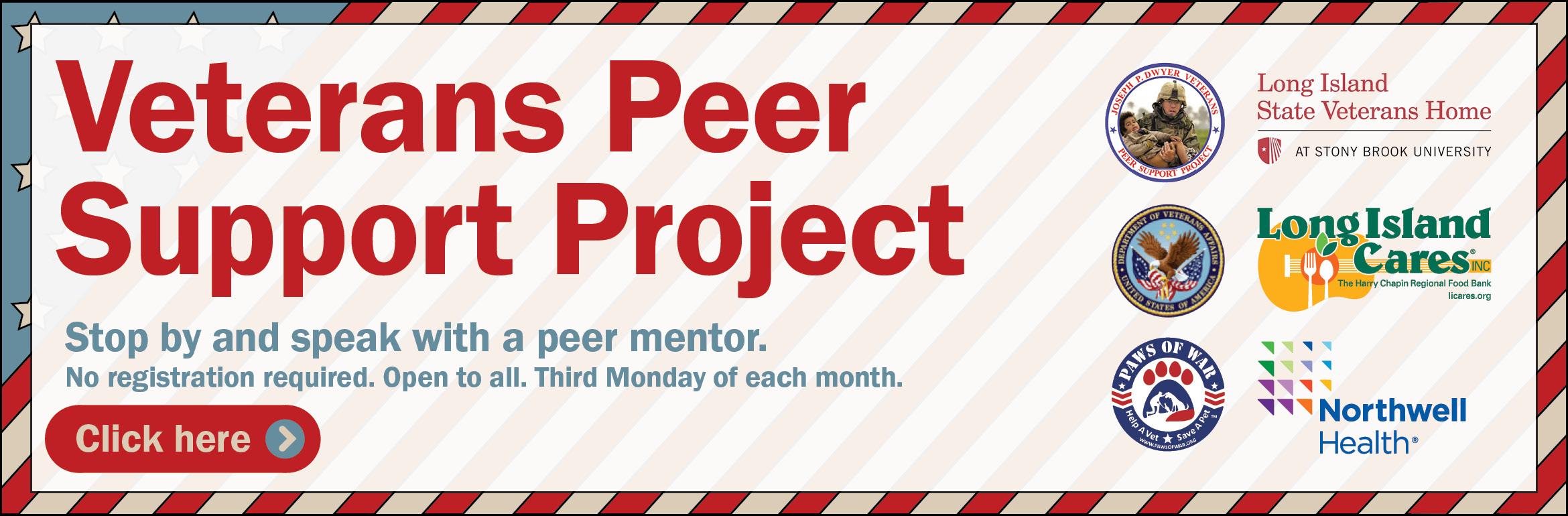 Veterans Peer Support Project. Stop by and speak with a peer mentor. No registration required. Open to all. Click here.